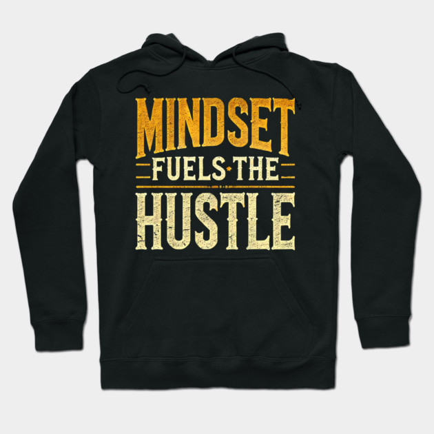 Motivational Quote, Mindset Fuels the Hustle, Success Hoodie by logiamerch