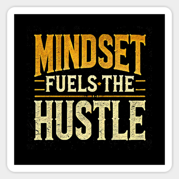Motivational Quote, Mindset Fuels the Hustle, Success Magnet by logiamerch