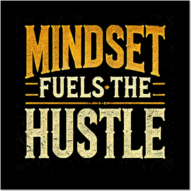 Motivational Quote, Mindset Fuels the Hustle, Success Wall Art by logiamerch
