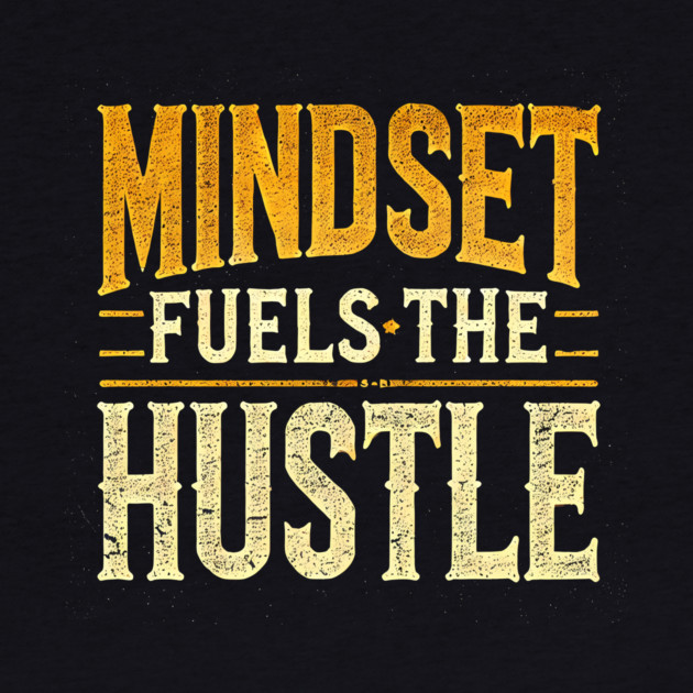 Motivational Quote, Mindset Fuels the Hustle, Success by logiamerch