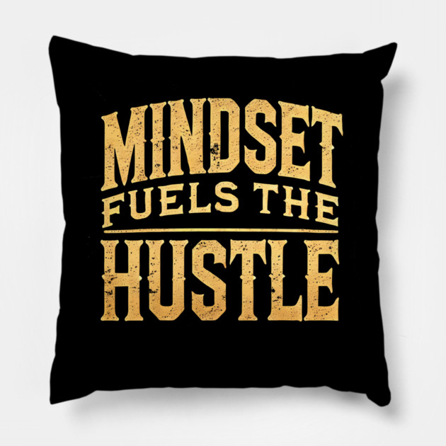 Motivational Quote, Mindset Fuels the Hustle, Success Pillow by logiamerch