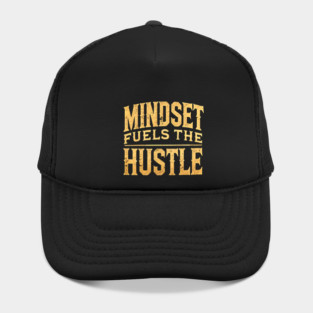 Motivational Quote, Mindset Fuels the Hustle, Success Hat