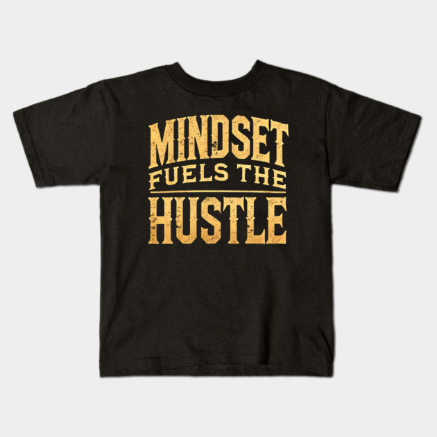 Motivational Quote, Mindset Fuels the Hustle, Success Kids T-Shirt by logiamerch