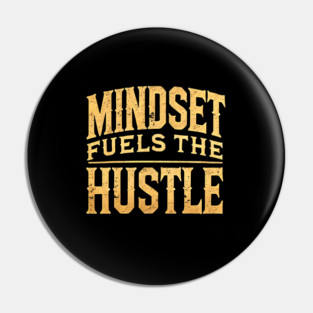 Motivational Quote, Mindset Fuels the Hustle, Success Pin