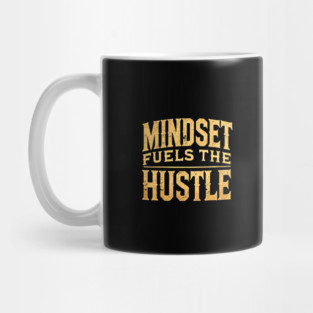Motivational Quote, Mindset Fuels the Hustle, Success Mug