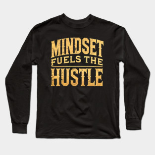 Motivational Quote, Mindset Fuels the Hustle, Success Long Sleeve T-Shirt