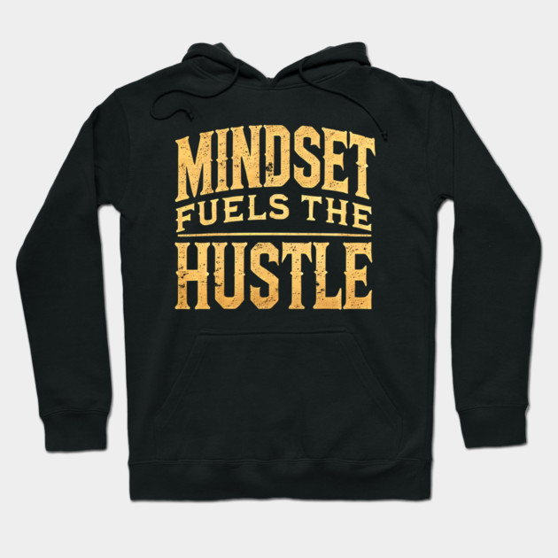 Motivational Quote, Mindset Fuels the Hustle, Success Hoodie by logiamerch