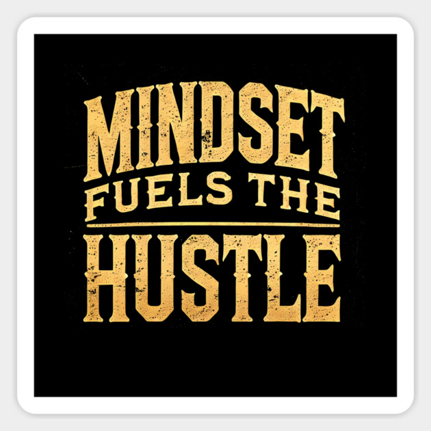 Motivational Quote, Mindset Fuels the Hustle, Success Magnet by logiamerch