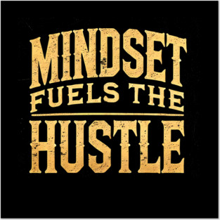 Motivational Quote, Mindset Fuels the Hustle, Success Posters and Art