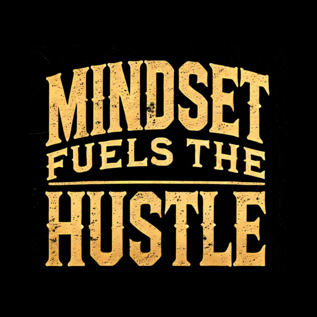 Motivational Quote, Mindset Fuels the Hustle, Success by logiamerch