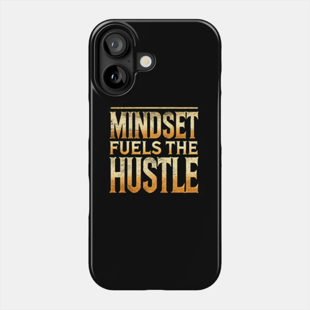 Motivational Quote, Mindset Fuels the Hustle, Success Phone Case by logiamerch