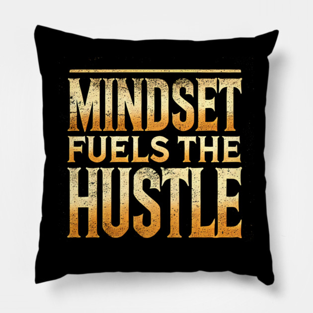 Motivational Quote, Mindset Fuels the Hustle, Success Pillow by logiamerch