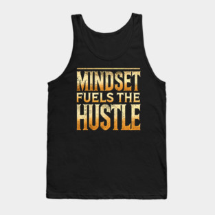 Motivational Quote, Mindset Fuels the Hustle, Success Tank Top