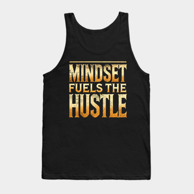 Motivational Quote, Mindset Fuels the Hustle, Success Tank Top by logiamerch