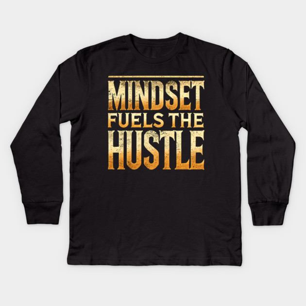 Motivational Quote, Mindset Fuels the Hustle, Success Kids Long Sleeve T-Shirt by logiamerch