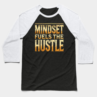 Motivational Quote, Mindset Fuels the Hustle, Success Baseball T-Shirt