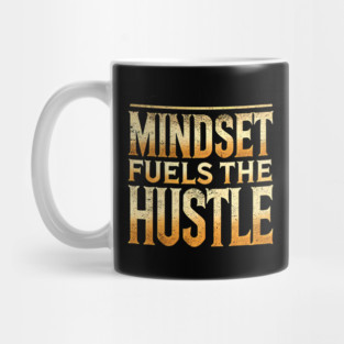 Motivational Quote, Mindset Fuels the Hustle, Success Mug