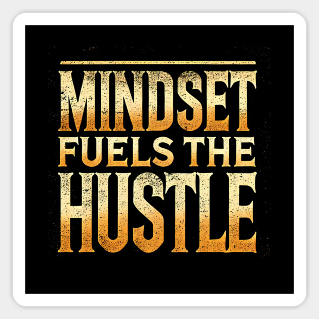 Motivational Quote, Mindset Fuels the Hustle, Success Magnet by logiamerch