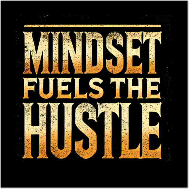 Motivational Quote, Mindset Fuels the Hustle, Success Wall Art by logiamerch