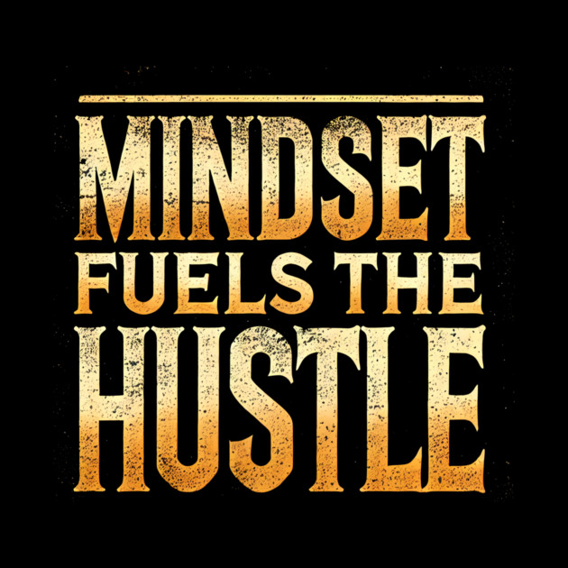 Motivational Quote, Mindset Fuels the Hustle, Success by logiamerch
