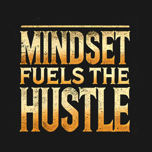 Motivational Quote, Mindset Fuels the Hustle, Success by logiamerch