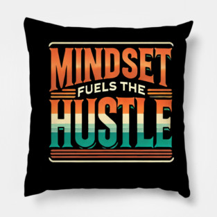 Motivational Quote, Mindset Fuels the Hustle, Success Pillow
