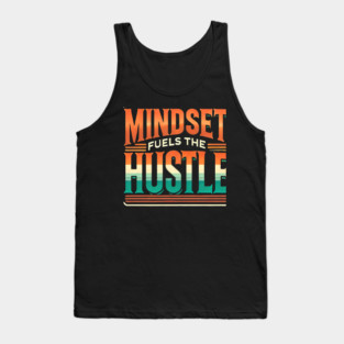 Motivational Quote, Mindset Fuels the Hustle, Success Tank Top