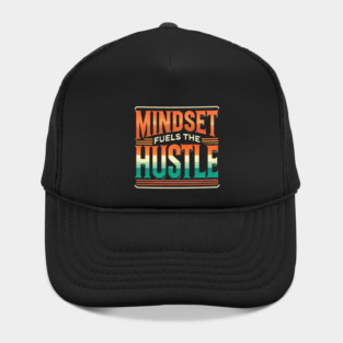Motivational Quote, Mindset Fuels the Hustle, Success Hat