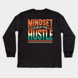 Motivational Quote, Mindset Fuels the Hustle, Success Kids Long Sleeve T-Shirt