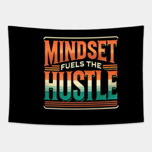 Motivational Quote, Mindset Fuels the Hustle, Success Tapestry