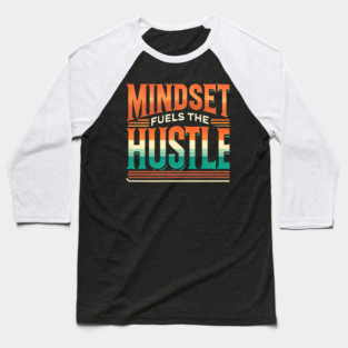 Motivational Quote, Mindset Fuels the Hustle, Success Baseball T-Shirt