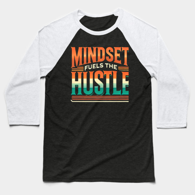 Motivational Quote, Mindset Fuels the Hustle, Success Baseball T-Shirt by logiamerch