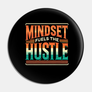 Motivational Quote, Mindset Fuels the Hustle, Success Pin