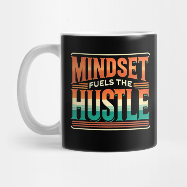 Motivational Quote, Mindset Fuels the Hustle, Success by logiamerch