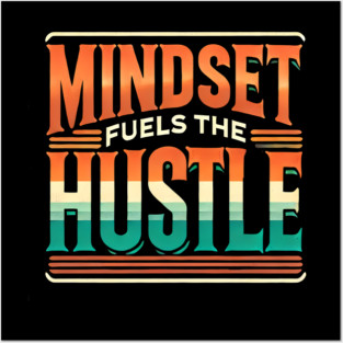 Motivational Quote, Mindset Fuels the Hustle, Success Posters and Art
