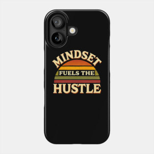 Motivational Quote, Mindset Fuels the Hustle, Success Phone Case