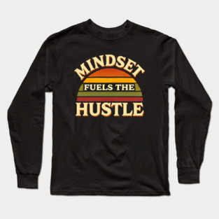 Motivational Quote, Mindset Fuels the Hustle, Success Long Sleeve T-Shirt