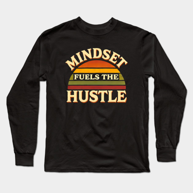 Motivational Quote, Mindset Fuels the Hustle, Success Long Sleeve T-Shirt by logiamerch