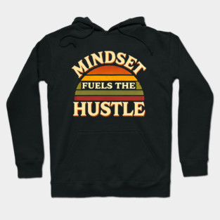 Motivational Quote, Mindset Fuels the Hustle, Success Hoodie