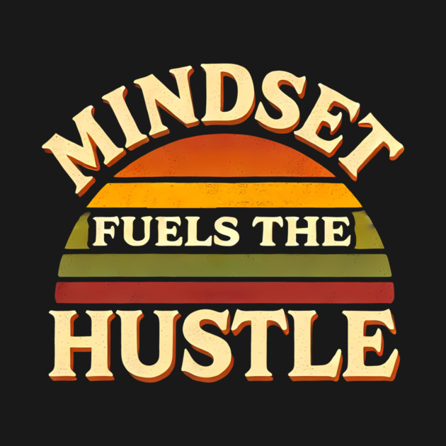 Motivational Quote, Mindset Fuels the Hustle, Success by logiamerch