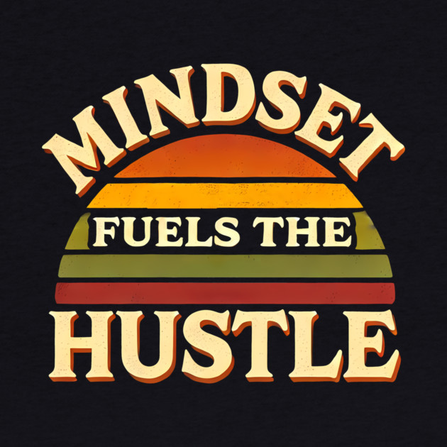 Motivational Quote, Mindset Fuels the Hustle, Success by logiamerch
