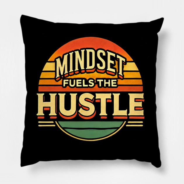 Motivational Quote, Mindset Fuels the Hustle, Success Pillow by logiamerch