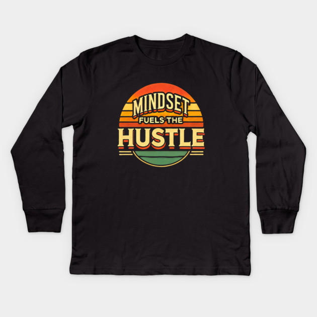 Motivational Quote, Mindset Fuels the Hustle, Success Kids Long Sleeve T-Shirt by logiamerch