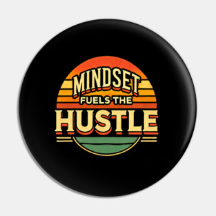Motivational Quote, Mindset Fuels the Hustle, Success Pin