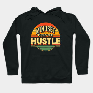 Motivational Quote, Mindset Fuels the Hustle, Success Hoodie