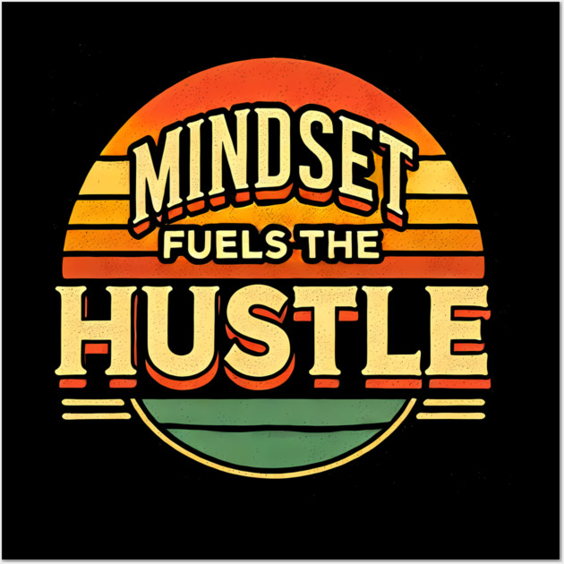 Motivational Quote, Mindset Fuels the Hustle, Success Wall Art by logiamerch