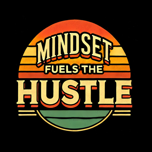 Motivational Quote, Mindset Fuels the Hustle, Success by logiamerch