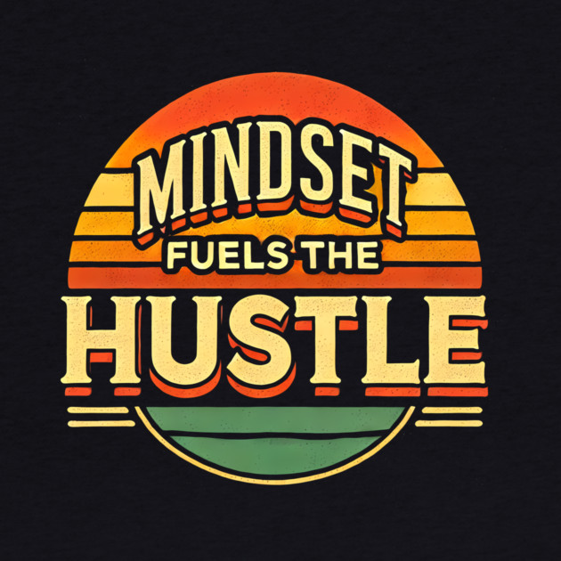 Motivational Quote, Mindset Fuels the Hustle, Success by logiamerch