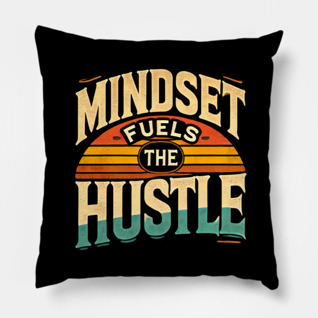 Motivational Quote, Mindset Fuels the Hustle, Success Pillow by logiamerch
