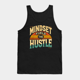 Motivational Quote, Mindset Fuels the Hustle, Success Tank Top